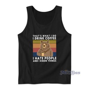 Bear That’s What I Do I Drink Coffee Tank Top for Unisex
