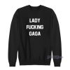 Lady Fucking Gaga Sweatshirt for Unisex