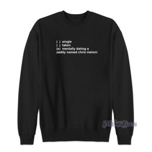 Single Taken Mentally Dating A Zaddy Named Chris Meloni Sweatshirt