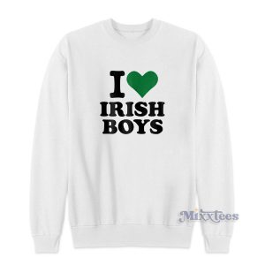 I Love Irish Boys Sweatshirt for Unisex