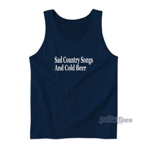 Sad Country Songs And Cold Beer Tank Top for Unisex