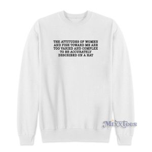 The Attitude Of Women and Fish Towards Sweatshirt for Unisex