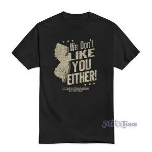 We Dont Like You Elther T-Shirt For Unisex