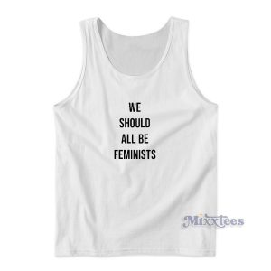 We Should All Be Feminists Tank Top for Unisex