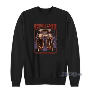 Worship Coffee The Dark Lord Sweatshirt for Unisex