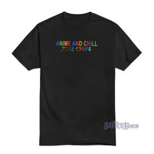 Anime and Chill T-Shirt For Unisex
