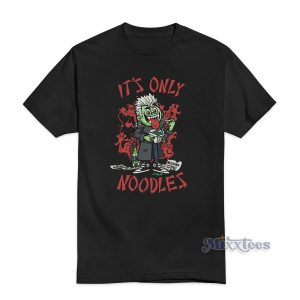Noodles It's Only T-Shirt For Unisex
