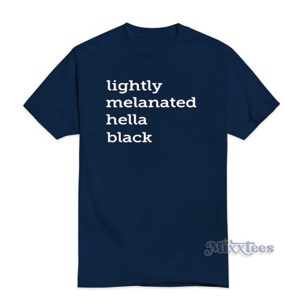 Lightly Melanated Hella Black T-Shirt For Unisex