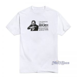 Can Someone Just Tell John Wick T-Shirt For Unisex