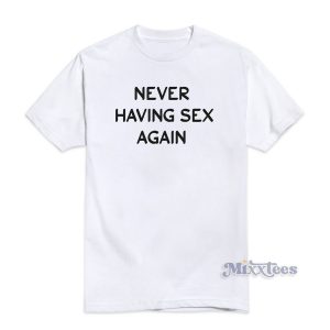 Having Sex Again T-Shirt
