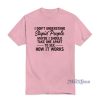 I Don't Understand Stupid People T-Shirt