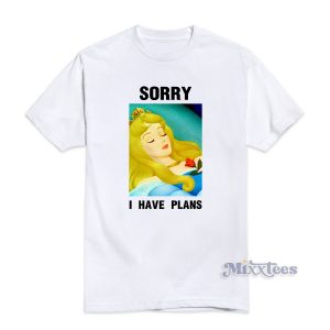 Sorry I Have Plans Sleeping Beauty Disney T-Shirt