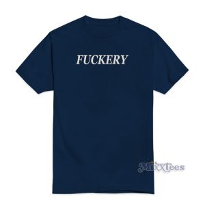 Fuckery T-Shirt For Unisex