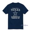 I May Not Be In Texas But I'm a Cowboys Fan Wherever I Am T-Shirt