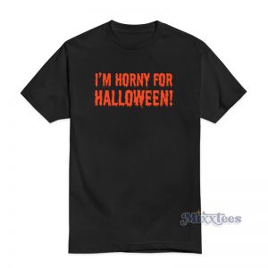 I'm Horny For Halloween T-Shirt For Unisex