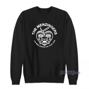 The Menzingers I've Been Mining For your Love Sweatshirt