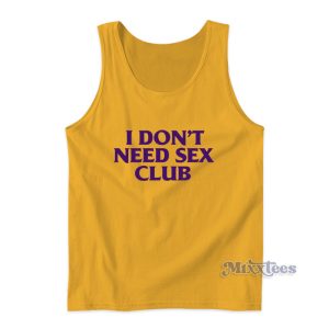 I Don't Need Sex Club Tank Top For Unisex