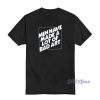 Man Have A Lot Of Bad Art T-Shirt For Unisex
