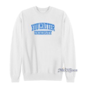 You Matter University Jack Harlow Sweatshirt