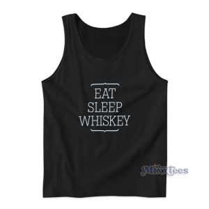 Eat Sleep Whiskey Tank Top For Unisex