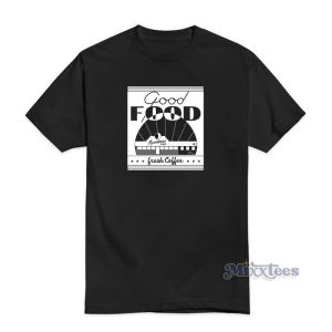 Good Food Moondance Diner Fresh Coffee T-Shirt