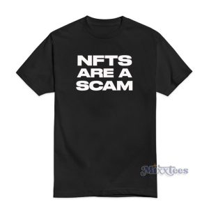 NFTS Are A Scam T-Shirt For Unisex