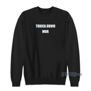 Toxica Obvio Mor Sweatshirt For Unisex