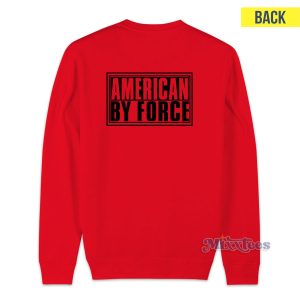 American By Force Sweatshirt For Unisex