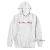 He Him Hole Hoodie For Unisex
