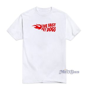 Live Fast Pet Dog T-Shirt For Unisex