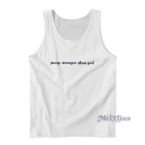 Pussy Stronger Than God Tank Top For Unisex