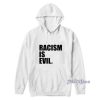Racism Is Evil Justin Bieber Hoodie For Unisex
