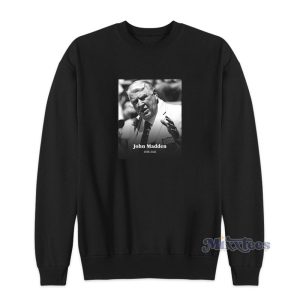 Rip John Madden 1936-2021 Sweatshirt For Unisex