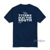 Titans Run The South T-Shirt For Unisex