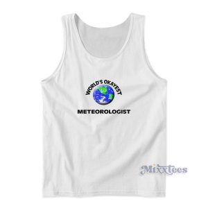 World's Okayest Meteorologist Tank Top For Unisex
