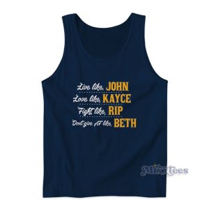 Yellowstone Live Like John Kayce Rip Beth Tank Top