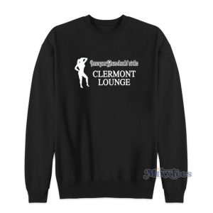 I Saw Your Mama Dancing At The Clermont Lounge Sweatshirt For Unisex