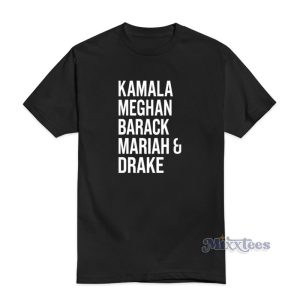 Kamala Meghan Barack Mariah And Drake T-Shirt