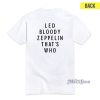 Led Bloody Zeppelin That's Who T-Shirt For Unisex