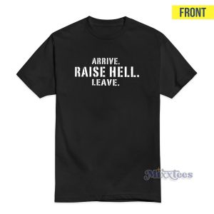 Stone Cold Steve Austin Arrive Raise Hell Leave T-Shirt