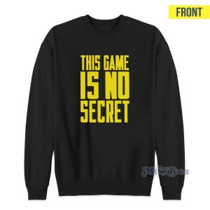 This Game Is No Secret Eracism Sweatshirt for Unisex