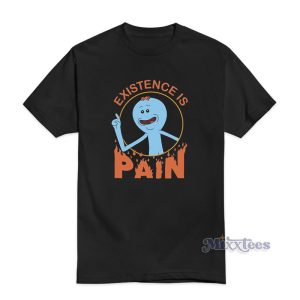 Existence Is Pain T-Shirt For Unisex