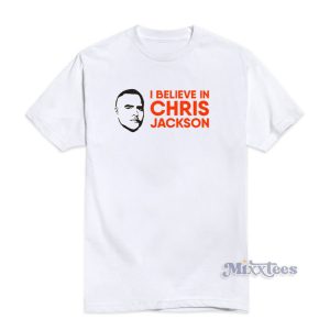 I Believe In Chris Jackson T-Shirt