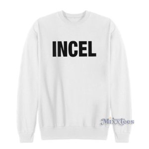 Incel Funny Sweatshirt For Unisex