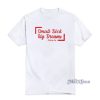 Small Dick Big Dreams T-Shirt For Unisex