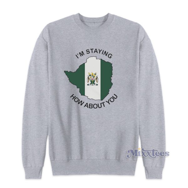I'm Staying How About You Sweatshirt