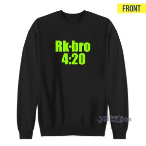 Rk Bro 4:20 Says I Just Smoked Sweatshirt