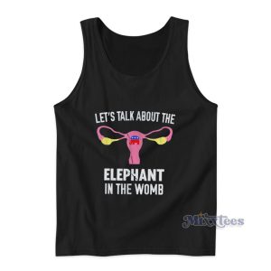Let's Talk About The Elephant In The Womb Tank Top