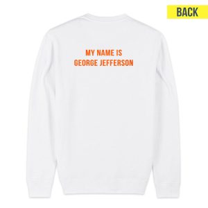 Syre My Name Is George Jefferson Sweatshirt