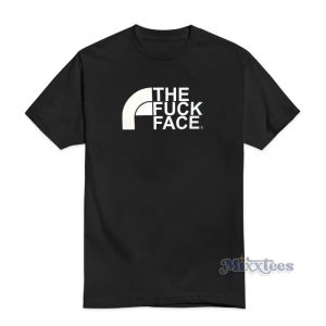 The Fuck Face T-Shirt For Unisex